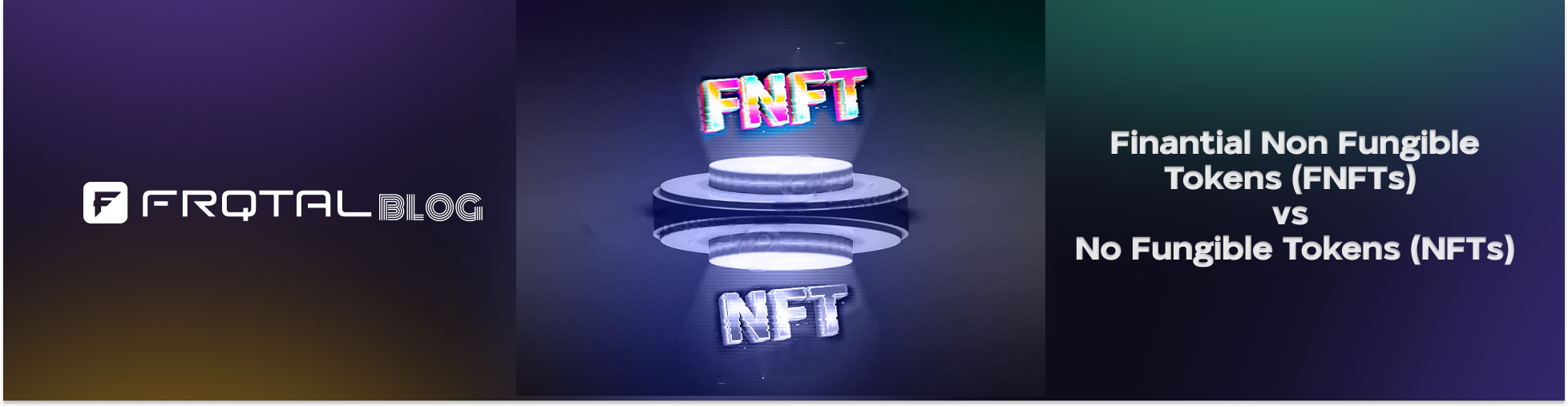 Finantial Non Fungible Tokens (FNFTs) vs No Fungible Tokens (NFTs):