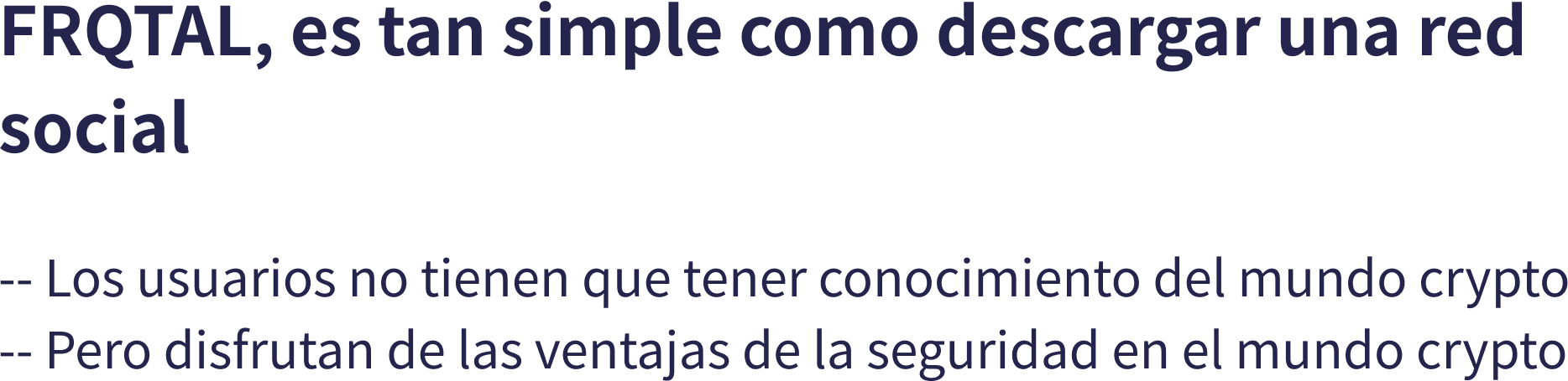 FRQTAL, es tan simple como descargar una red social -- Los usuarios no tienen que tener conocimiento del mundo crypto -- Pero disfrutan de las ventajas de la seguridad en el mundo crypto